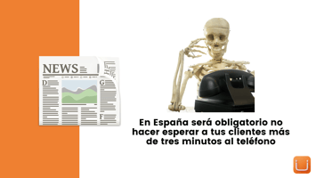 En España será obligatorio no hacer esperar a tus clientes más de tres minutos al teléfono